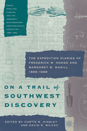 On a Trail of Southwest Discovery: The Expedition Diaries of Frederick W. Hodge and Margaret W. Magill, 1886-1888