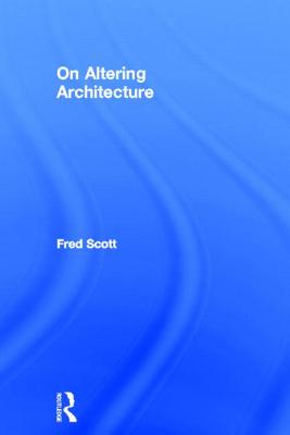 On Altering Architecture - Scott, Fred