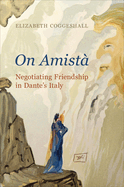 On Amist: Negotiating Friendship in Dante's Italy