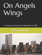 On Angels Wings: In memory of those lost on September 11, 2001
