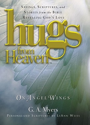 On Angels Wings: Sayings, Scriptures, and Stories from the Bible Revealing God's Love - Myers, G A