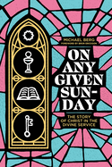 On Any Given Sunday: The Story of Christ in the Divine Service