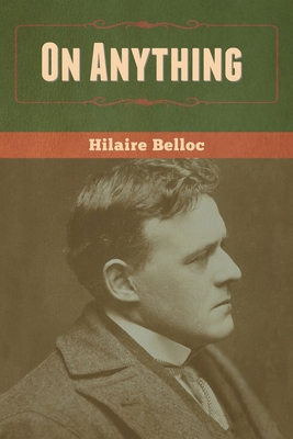 On Anything - Belloc, Hilaire