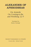 On Aristotle on Coming to Be and Perishing 2.2-5