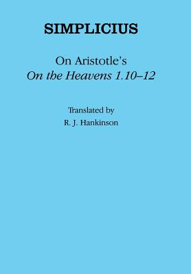 On Aristotle's "on the Heavens 1.10-12" - Hankinson, R J (Translated by), and Simplicius