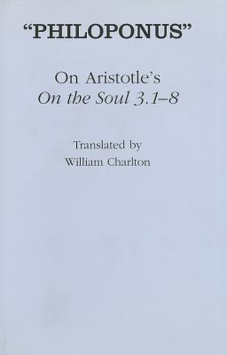 On Aristotle's "on the Soul 3.1-8" - Philoponus, and Charlton, William (Translated by)