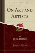 On Art and Artists (Classic Reprint)