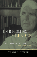 On Becoming a Leader: The Leadership Classic