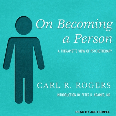 On Becoming a Person: A Therapist's View of Psychotherapy - Kramer, Peter D (Contributions by), and Hempel, Joe (Read by), and Rogers, Carl R