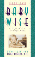 On Becoming Babywise: Parenting Your Pre-Toddler 5 to 15 Months