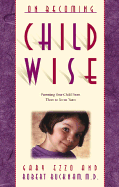 On Becoming Childwise: Parenting Your Child from Three Years to Seven Years