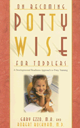 On Becoming Potty Wise for Toddlers: A Developmental Readiness Approach to Potty Training