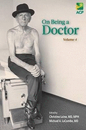 On Being a Doctor, Volume 4 - Laine, Christine (Editor), and LaCombe, Michael (Editor)