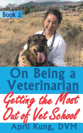 On Being a Veterinarian: Book 2: Getting the Most Out of Vet School