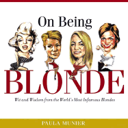 On Being Blonde: Wit and Wisdom from the World's Most Infamous Blondes