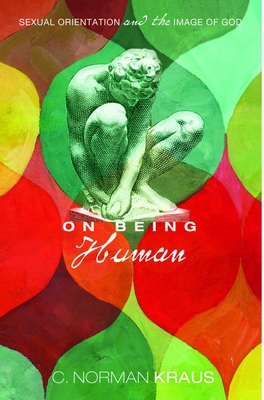 On Being Human: Sexual Orientation and the Image of God - Kraus, C Norman