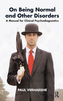 On Being Normal and Other Disorders: A Manual for Clinical Psychodiagnostics - Verhaeghe, Paul