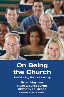 On Being the Church - Haymes, Brian, and Gouldbourne, Ruth, and Cross, Anthony R