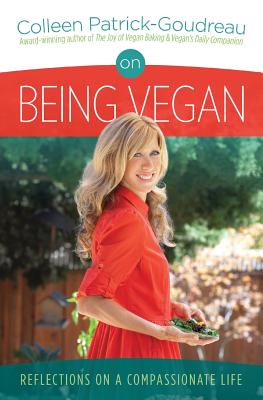 On Being Vegan: Reflections on a Compassionate Life - Remington, Sara (Photographer), and Patrick-Goudreau, Colleen