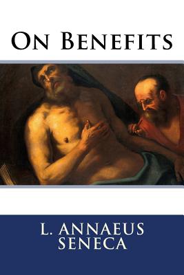 On Benefits - Stewart, Aubrey (Editor), and Seneca, L Annaeus