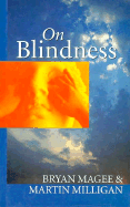 On Blindness: Letters Between Bryan Magee and Martin Milligan - Magee, Bryan, and Milligan, Martin