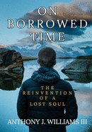 On Borrowed Time: The Reinvention of a Lost Soul