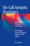 On-Call Geriatric Psychiatry: Handbook of Principles and Practice