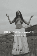 On Chasing Dragons and Other Topics