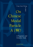 On Chinese Modal Particle A (): A Pragmatic and Semantic Study
