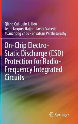 On-Chip Electro-Static Discharge (Esd) Protection for Radio-Frequency Integrated Circuits - Cui, Qiang, and Liou, Juin J, and Hajjar, Jean-Jacques