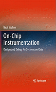 On-Chip Instrumentation: Design and Debug for Systems on Chip