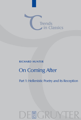 On Coming After: Studies in Post-Classical Greek Literature and Its Reception - Hunter, Richard