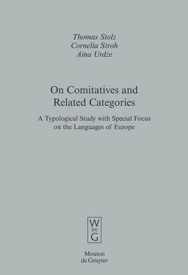 On Comitatives and Related Categories - Stolz, Thomas, and Stroh, Cornelia, and Urdze, Aina
