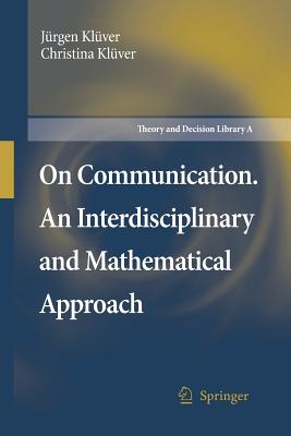 On Communication. an Interdisciplinary and Mathematical Approach - Klver, Jrgen, and Klver, Christina