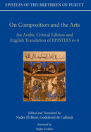 On Composition and the Arts: An Arabic Critical Edition and English Translation of Epistles 6-8