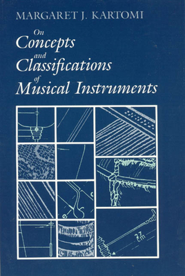 On Concepts and Classifications of Musical Instruments - Kartomi, Margaret J