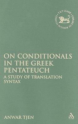 On Conditionals in the Greek Pentateuch - Tjen, Anwar, and Mein, Andrew (Editor), and Camp, Claudia V (Editor)