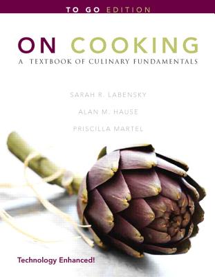 On Cooking: A Textbook of Culinary Fundamentals "To Go" - Labensky, Sarah R, and Martel, Priscilla A, and Hause, Alan M