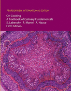 On Cooking: Pearson New International Edition: A Textbook of Culinary Fundamentals - Labensky, Sarah R., and Martel, Priscilla A., and Hause, Alan M.