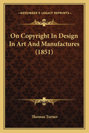On Copyright in Design in Art and Manufactures (1851)