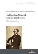 On Cyprian Norwid. Studies and Essays: Vol. 3. Interpretations