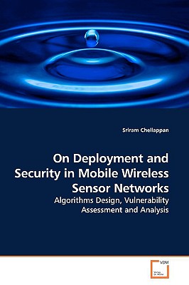 On Deployment and Security in Mobile Wireless Sensor Networks - Chellappan, Sriram