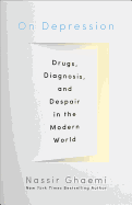On Depression: Drugs, Diagnosis, and Despair in the Modern World