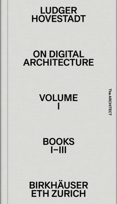 On Digital Architecture in Ten Books: Vol. 1: Books I-III. - Hovestadt, Ludger (Editor), and Bhlmann, Vera (Editor)