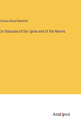 On Diseases of the Spine and of the Nerves