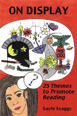 On Display: 25 Themes to Promote Reading - Skaggs, Gayle