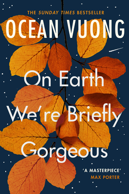 On Earth We're Briefly Gorgeous: 'A masterpiece' - Max Porter - Vuong, Ocean