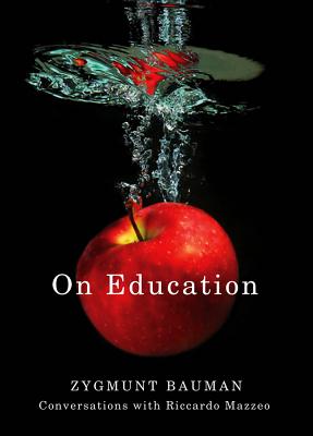 On Education: Conversations with Riccardo Mazzeo - Bauman, Zygmunt, and Mazzeo, Riccardo