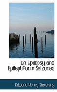 On Epilepsy and Epileptiform Seizures