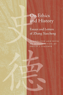 On Ethics and History: Essays and Letters of Zhang Xuecheng